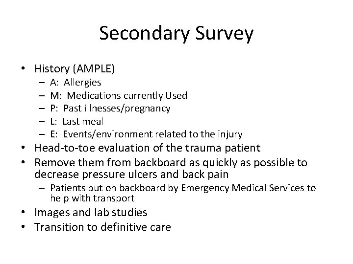 Secondary Survey • History (AMPLE) – – – A: Allergies M: Medications currently Used