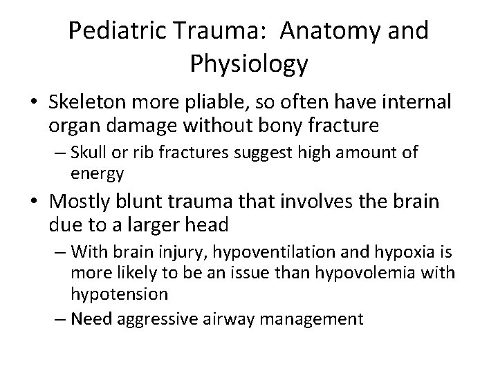 Pediatric Trauma: Anatomy and Physiology • Skeleton more pliable, so often have internal organ Pediatric Trauma: Anatomy and Physiology • Skeleton more pliable, so often have internal organ