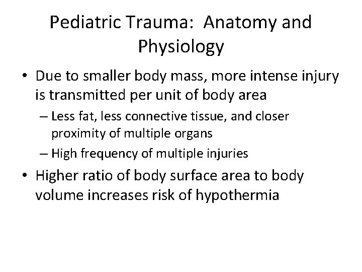 Pediatric Trauma: Anatomy and Physiology • Due to smaller body mass, more intense injury