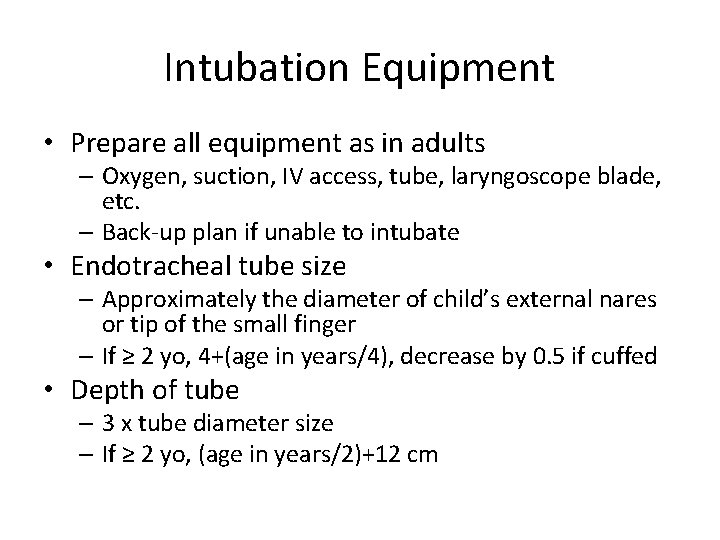 Intubation Equipment • Prepare all equipment as in adults – Oxygen, suction, IV access, Intubation Equipment • Prepare all equipment as in adults – Oxygen, suction, IV access,