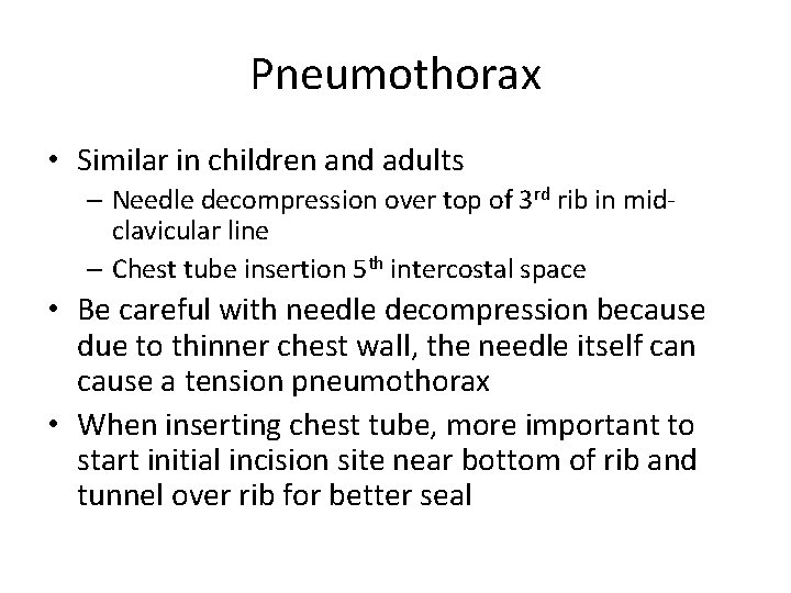 Pneumothorax • Similar in children and adults – Needle decompression over top of 3
