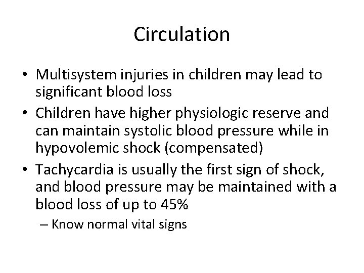 Circulation • Multisystem injuries in children may lead to significant blood loss • Children