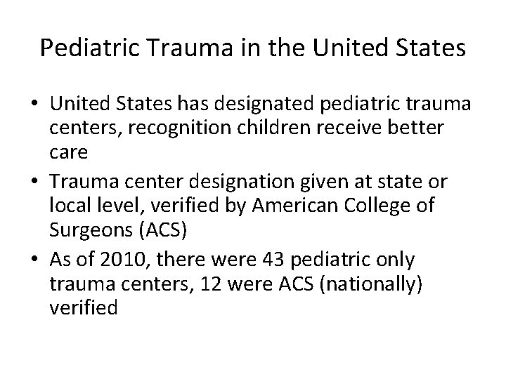 Pediatric Trauma in the United States • United States has designated pediatric trauma centers,