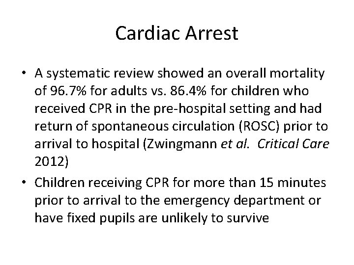 Cardiac Arrest • A systematic review showed an overall mortality of 96. 7% for