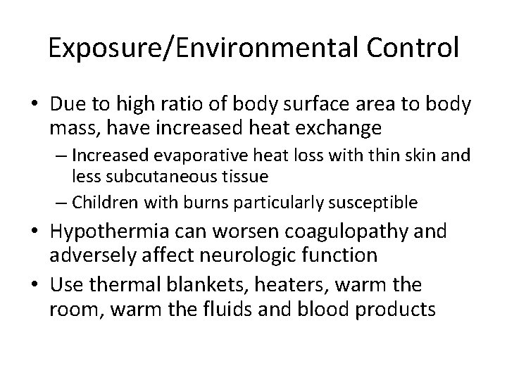 Exposure/Environmental Control • Due to high ratio of body surface area to body mass,