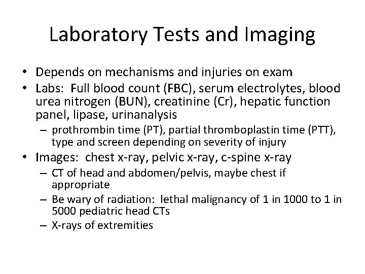 Laboratory Tests and Imaging • Depends on mechanisms and injuries on exam • Labs: