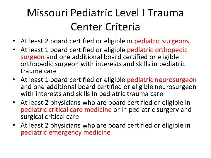 Missouri Pediatric Level I Trauma Center Criteria • At least 2 board certified or