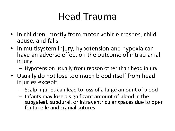 Head Trauma • In children, mostly from motor vehicle crashes, child abuse, and falls