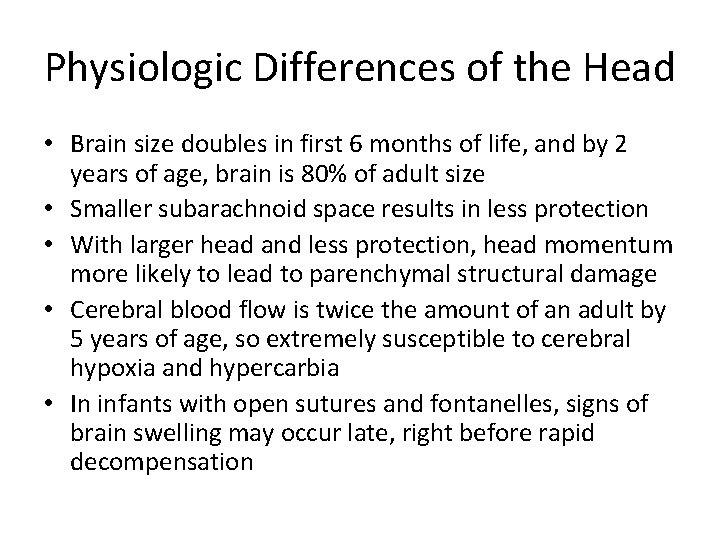 Physiologic Differences of the Head • Brain size doubles in first 6 months of