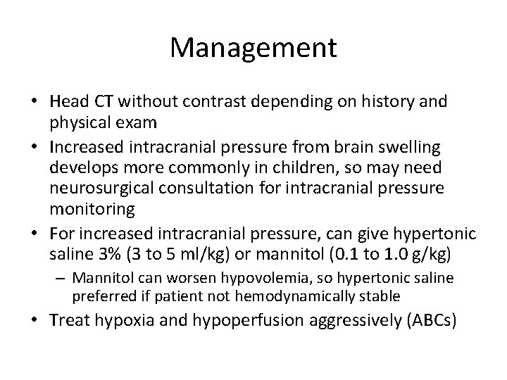 Management • Head CT without contrast depending on history and physical exam • Increased