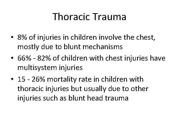 Thoracic Trauma • 8% of injuries in children involve the chest, mostly due to