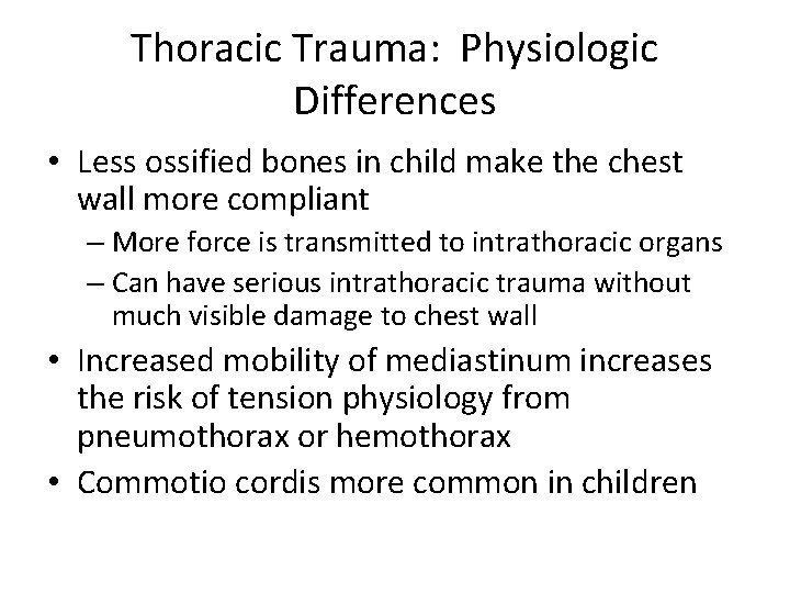 Thoracic Trauma: Physiologic Differences • Less ossified bones in child make the chest wall