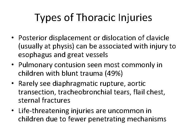 Types of Thoracic Injuries • Posterior displacement or dislocation of clavicle (usually at physis) Types of Thoracic Injuries • Posterior displacement or dislocation of clavicle (usually at physis)