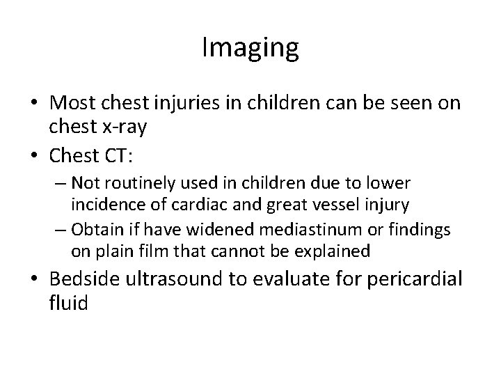 Imaging • Most chest injuries in children can be seen on chest x-ray • Imaging • Most chest injuries in children can be seen on chest x-ray •