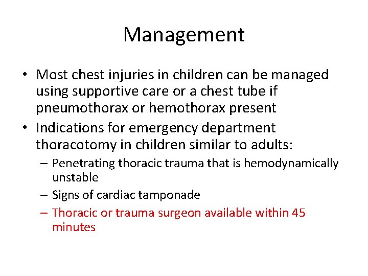 Management • Most chest injuries in children can be managed using supportive care or