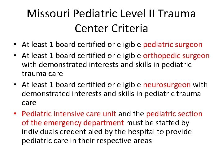 Missouri Pediatric Level II Trauma Center Criteria • At least 1 board certified or