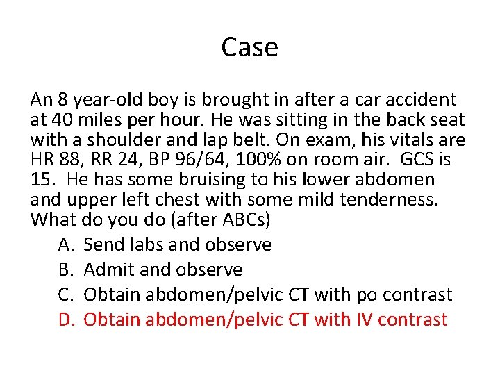 Case An 8 year-old boy is brought in after a car accident at 40