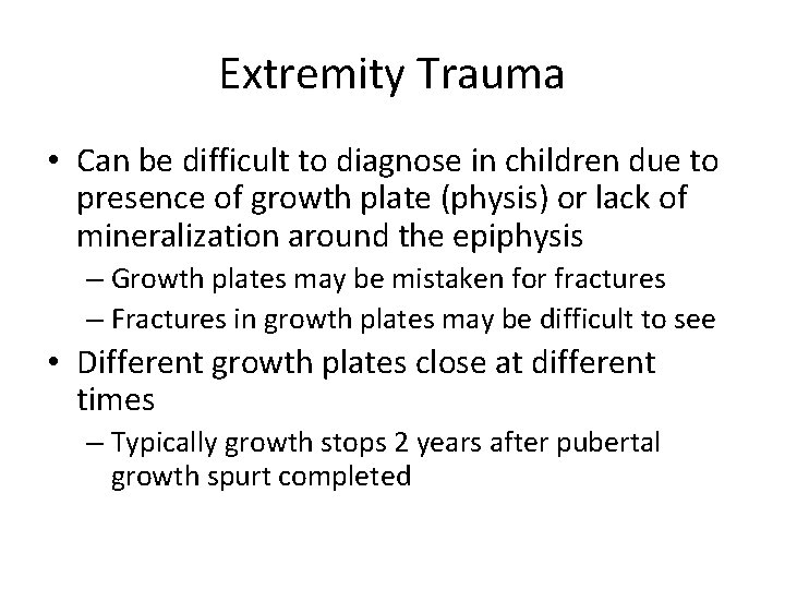 Extremity Trauma • Can be difficult to diagnose in children due to presence of