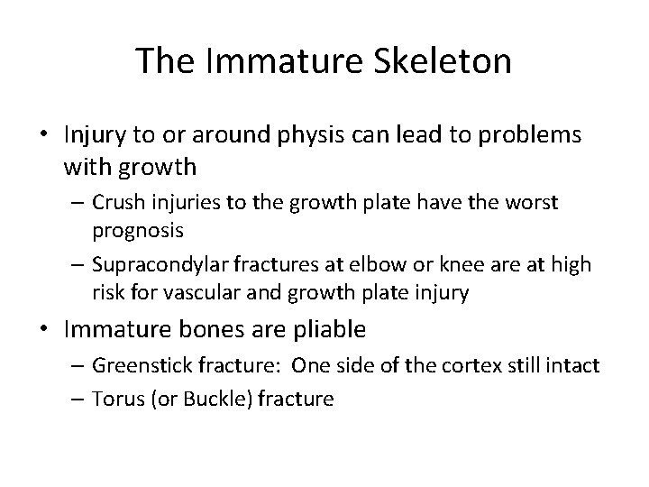 The Immature Skeleton • Injury to or around physis can lead to problems with