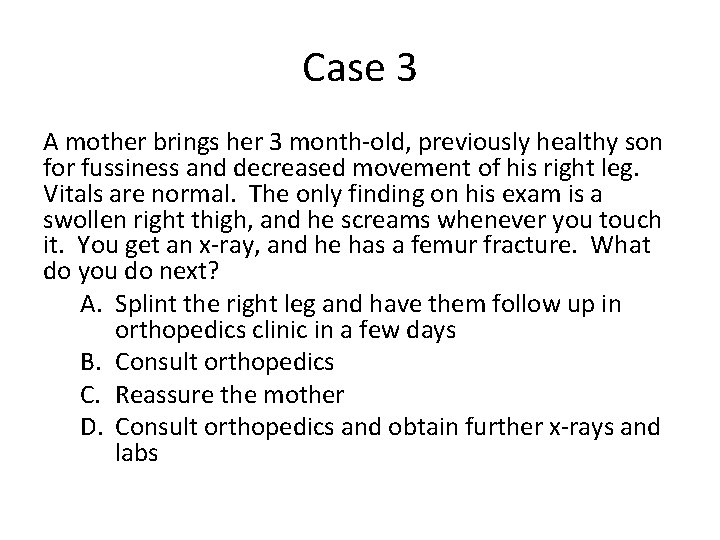 Case 3 A mother brings her 3 month-old, previously healthy son for fussiness and Case 3 A mother brings her 3 month-old, previously healthy son for fussiness and