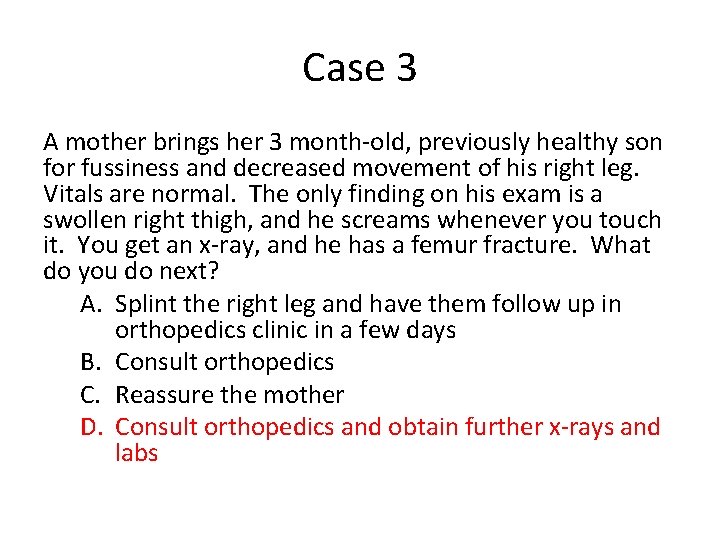 Case 3 A mother brings her 3 month-old, previously healthy son for fussiness and