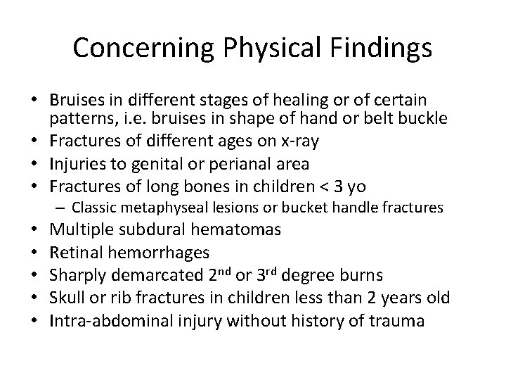 Concerning Physical Findings • Bruises in different stages of healing or of certain patterns,