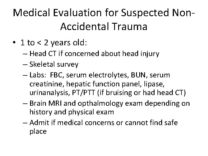 Medical Evaluation for Suspected Non. Accidental Trauma • 1 to < 2 years old: