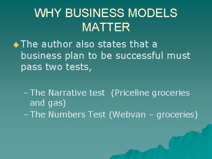 WHY BUSINESS MODELS MATTER u The author also states that a business plan to