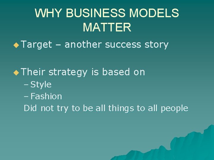 WHY BUSINESS MODELS MATTER u Target u Their – another success story strategy is