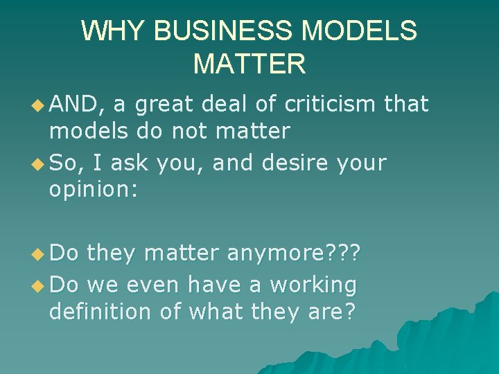 WHY BUSINESS MODELS MATTER u AND, a great deal of criticism that models do