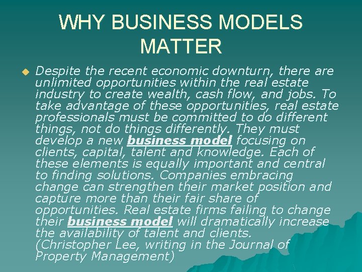 WHY BUSINESS MODELS MATTER u Despite the recent economic downturn, there are unlimited opportunities