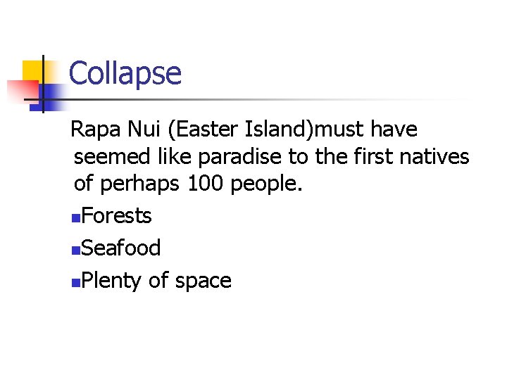 Collapse Rapa Nui (Easter Island)must have seemed like paradise to the first natives of Collapse Rapa Nui (Easter Island)must have seemed like paradise to the first natives of