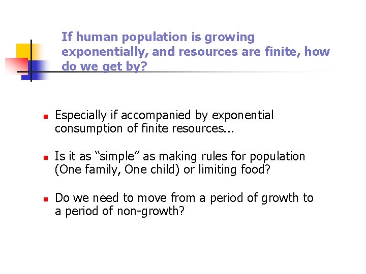 If human population is growing exponentially, and resources are finite, how do we get