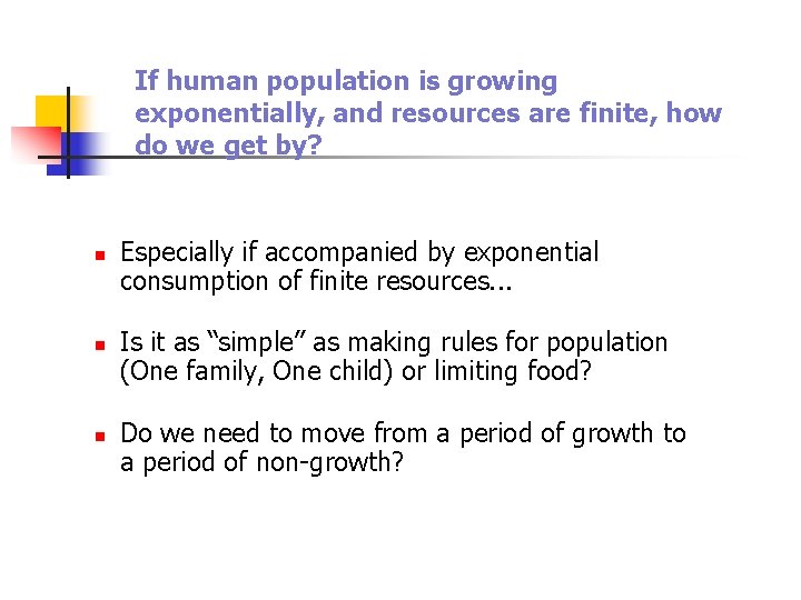 If human population is growing exponentially, and resources are finite, how do we get If human population is growing exponentially, and resources are finite, how do we get