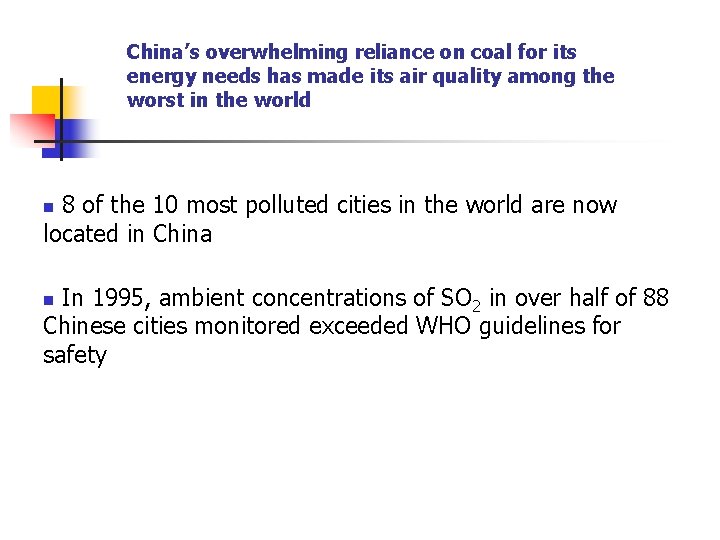 China’s overwhelming reliance on coal for its energy needs has made its air quality China’s overwhelming reliance on coal for its energy needs has made its air quality