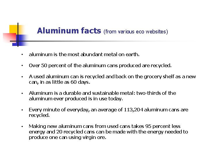 Aluminum facts (from various eco websites) • aluminum is the most abundant metal on