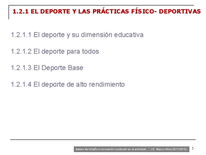 1. 2. 1 EL DEPORTE Y LAS PRÁCTICAS FÍSICO- DEPORTIVAS 1. 2. 1. 1