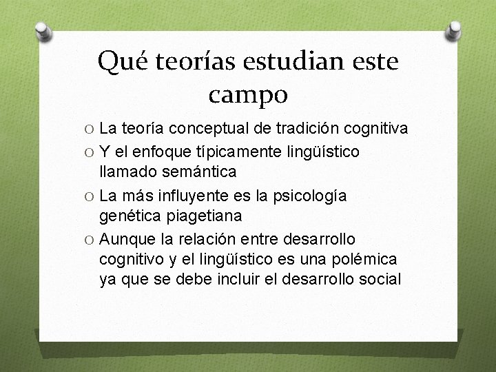 Qué teorías estudian este campo O La teoría conceptual de tradición cognitiva O Y