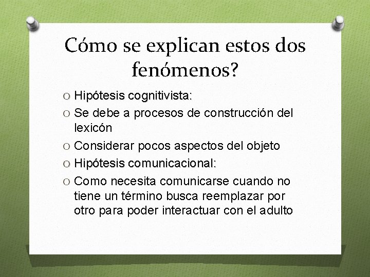 Cómo se explican estos dos fenómenos? O Hipótesis cognitivista: O Se debe a procesos