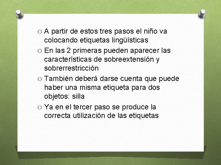 O A partir de estos tres pasos el niño va colocando etiquetas lingüísticas O