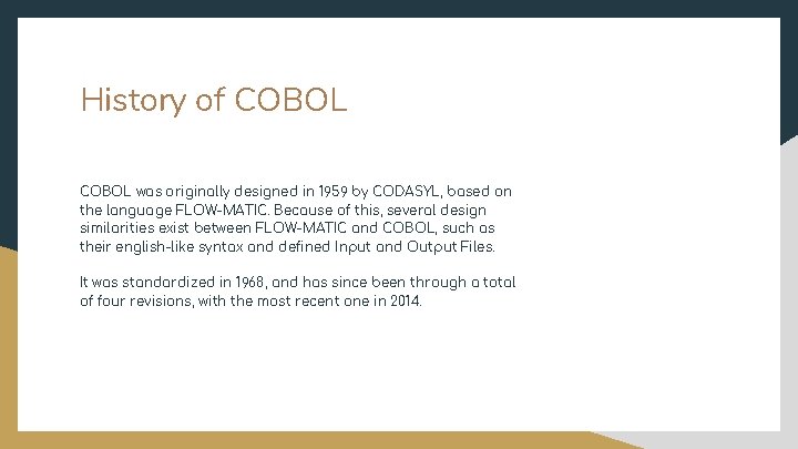 History of COBOL was originally designed in 1959 by CODASYL, based on the language