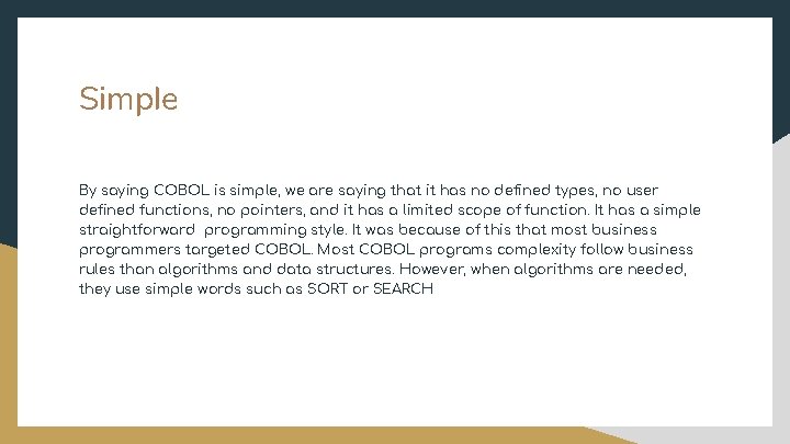 Simple By saying COBOL is simple, we are saying that it has no defined