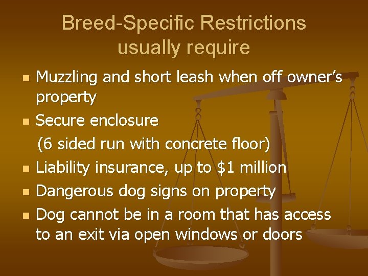 Breed-Specific Restrictions usually require n n n Muzzling and short leash when off owner’s
