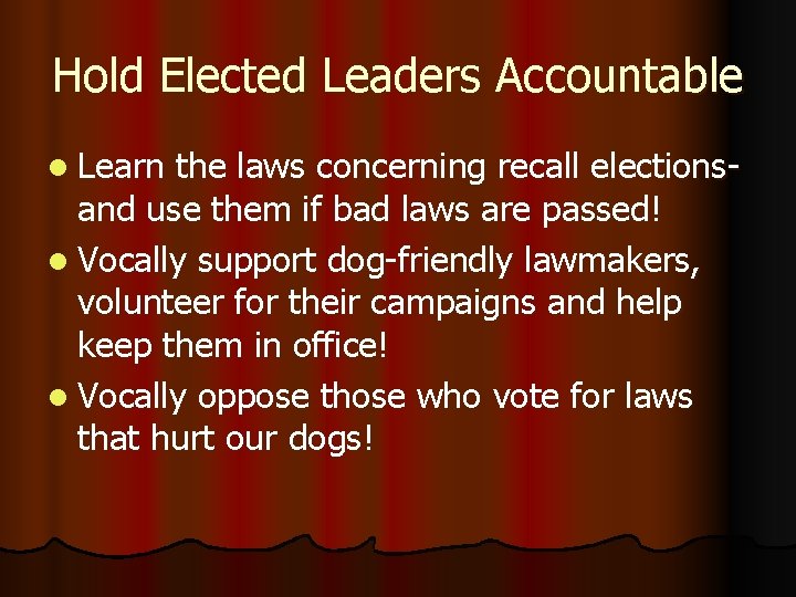 Hold Elected Leaders Accountable l Learn the laws concerning recall electionsand use them if