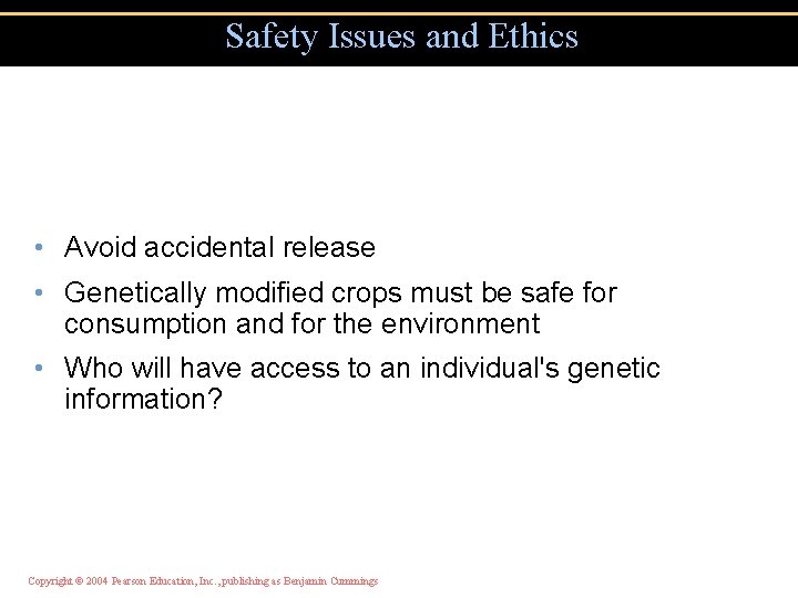 Safety Issues and Ethics • Avoid accidental release • Genetically modified crops must be