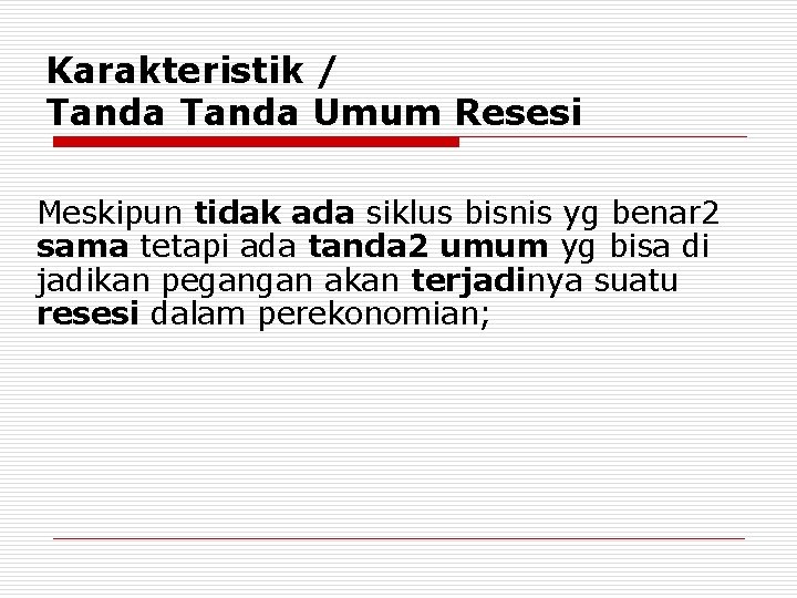 Karakteristik / Tanda Umum Resesi Meskipun tidak ada siklus bisnis yg benar 2 sama