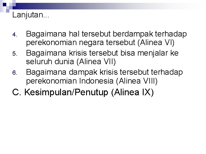 Lanjutan. . . 4. 5. 6. Bagaimana hal tersebut berdampak terhadap perekonomian negara tersebut