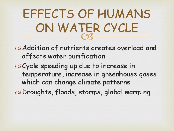 EFFECTS OF HUMANS ON WATER CYCLE Addition of nutrients creates overload and affects water