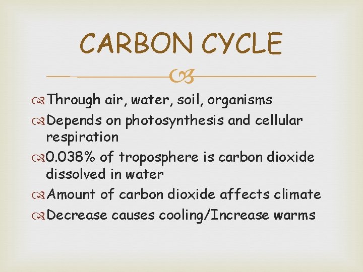 CARBON CYCLE Through air, water, soil, organisms Depends on photosynthesis and cellular respiration 0.