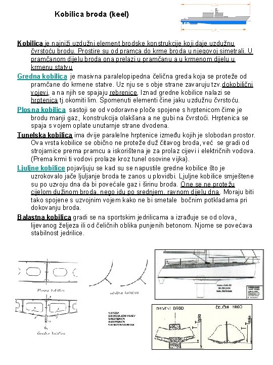 Kobilica broda (keel) Kobilica je najniži uzdužni element brodske konstrukcije koji daje uzdužnu čvrstoću